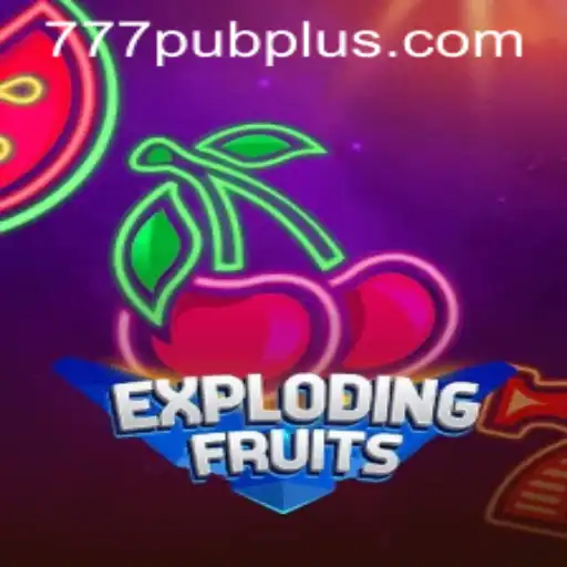 ExplodingFruits: A Thrilling Adventure in the 777 PUB Universe