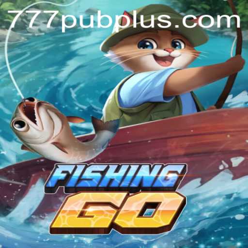 Explore the Exciting World of FishingGO and 777 PUB