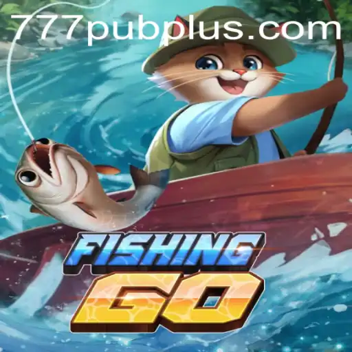 Explore the Exciting World of FishingGO and 777 PUB