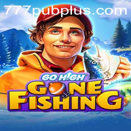 Discover the Thrills of GoHighGoneFishing at 777 PUB