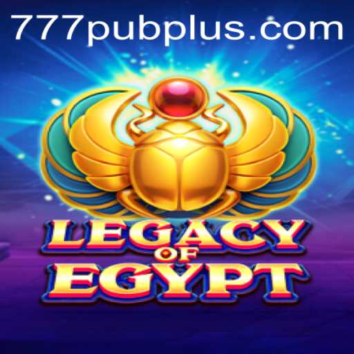 Exploring LegacyOfEgypt: A Divine Gaming Experience with 777 PUB