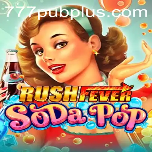 Dive into the World of RushFeverSodaPop: Experience the Ultimate Gaming Excitement at 777 PUB